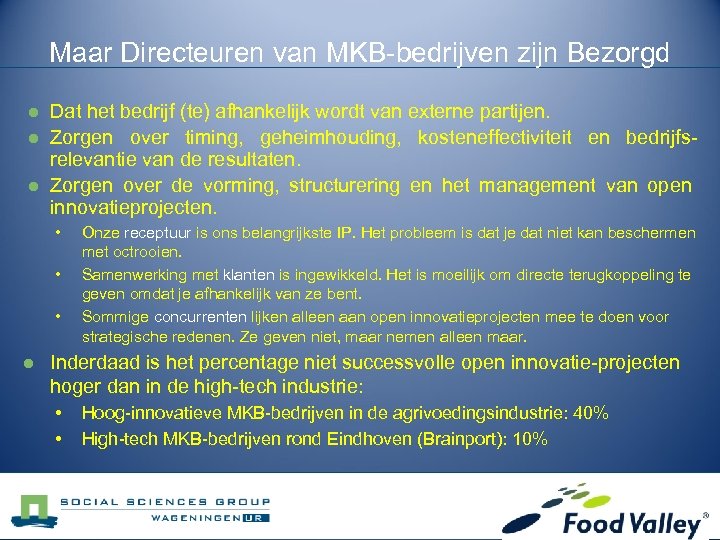 Maar Directeuren van MKB-bedrijven zijn Bezorgd l l l Dat het bedrijf (te) afhankelijk