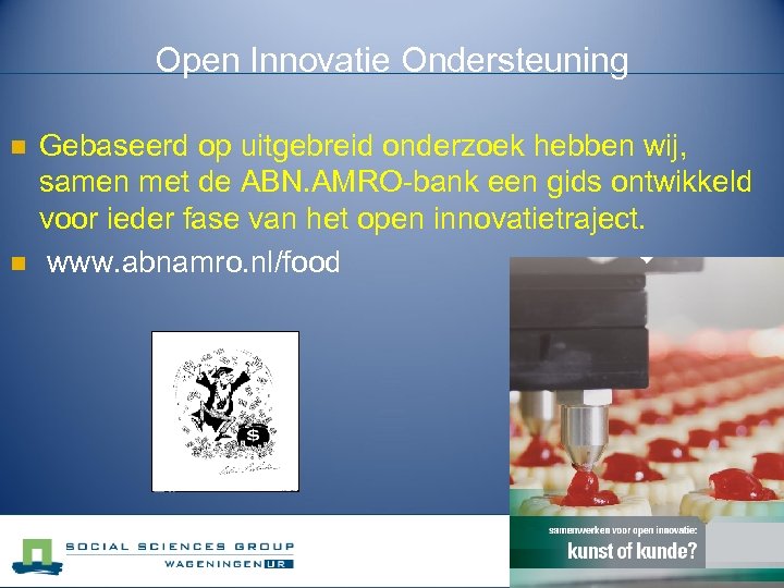 Open Innovatie Ondersteuning n n Gebaseerd op uitgebreid onderzoek hebben wij, samen met de