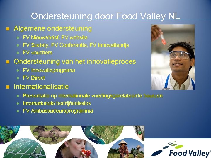 Ondersteuning door Food Valley NL n Algemene ondersteuning l l l n Ondersteuning van