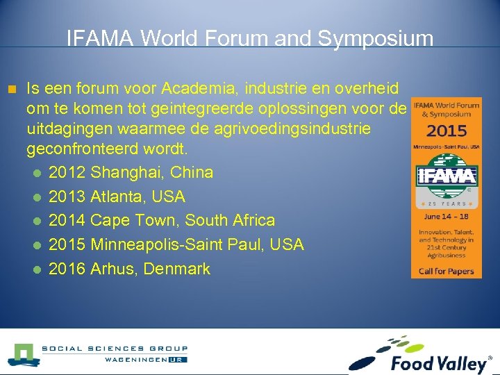 IFAMA World Forum and Symposium n Is een forum voor Academia, industrie en overheid