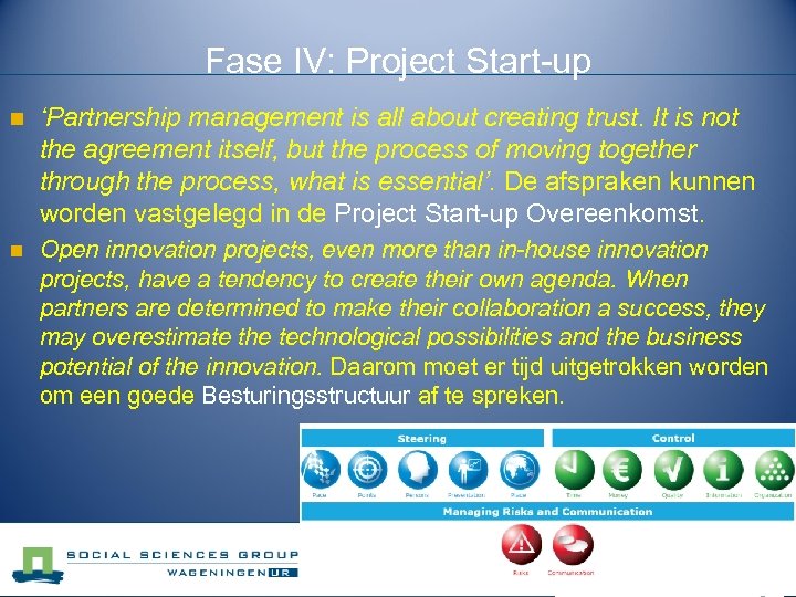 Fase IV: Project Start-up n ‘Partnership management is all about creating trust. It is