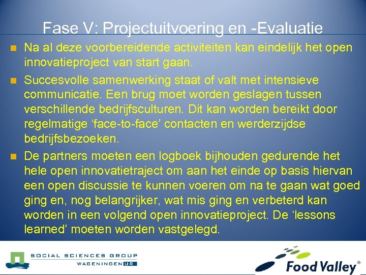 Fase V: Projectuitvoering en -Evaluatie n n n Na al deze voorbereidende activiteiten kan