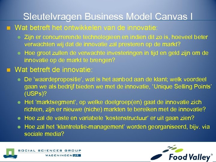 Sleutelvragen Business Model Canvas I n Wat betreft het ontwikkelen van de innovatie: l