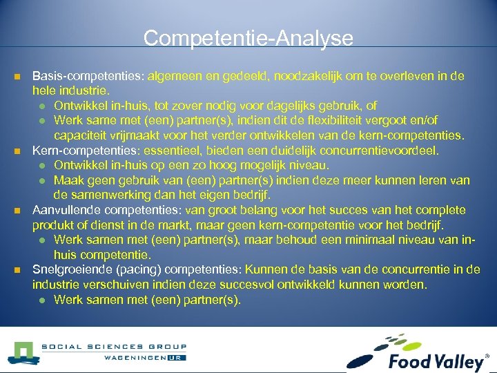 Competentie-Analyse n n Basis-competenties: algemeen en gedeeld, noodzakelijk om te overleven in de hele