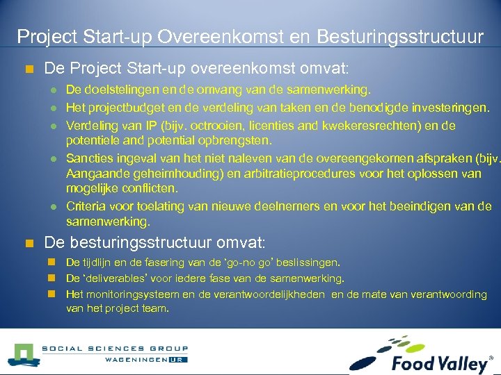 Project Start-up Overeenkomst en Besturingsstructuur n De Project Start-up overeenkomst omvat: l l l