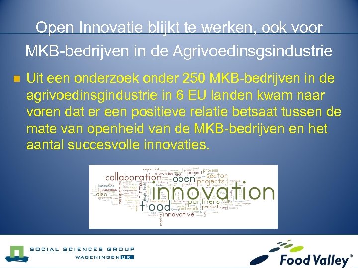 Open Innovatie blijkt te werken, ook voor MKB-bedrijven in de Agrivoedinsgsindustrie n Uit een