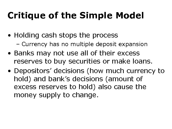 Critique of the Simple Model • Holding cash stops the process – Currency has