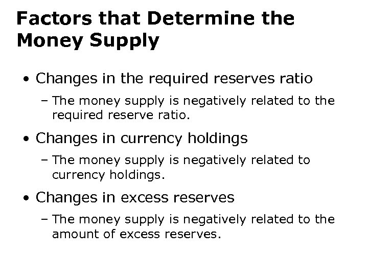 Factors that Determine the Money Supply • Changes in the required reserves ratio –