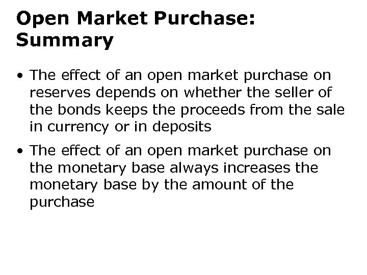 Open Market Purchase: Summary • The effect of an open market purchase on reserves