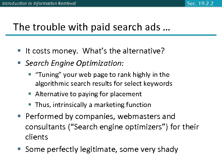 Introduction to Information Retrieval Sec. 19. 2. 2 The trouble with paid search ads