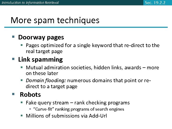 Introduction to Information Retrieval Sec. 19. 2. 2 More spam techniques § Doorway pages