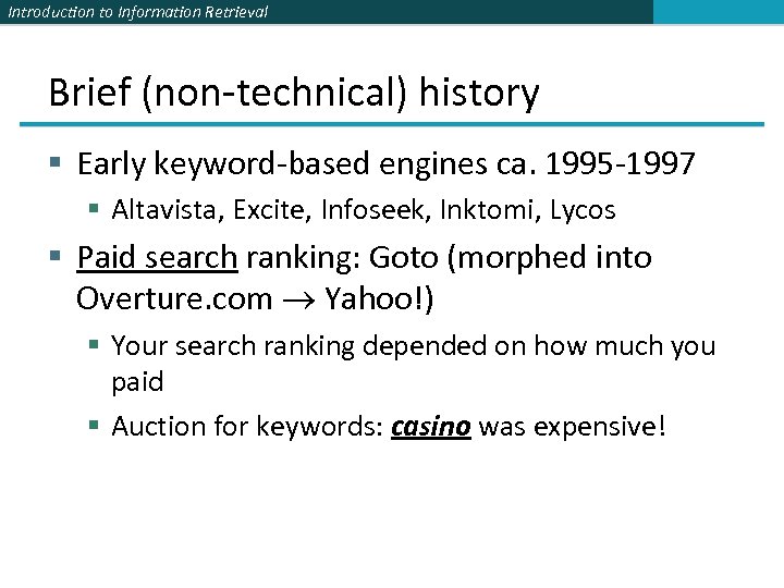 Introduction to Information Retrieval Brief (non-technical) history § Early keyword-based engines ca. 1995 -1997