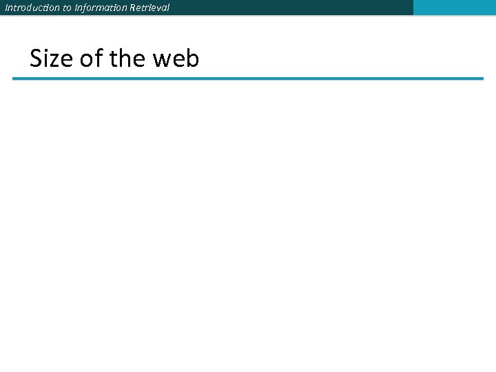 Introduction to Information Retrieval Size of the web 