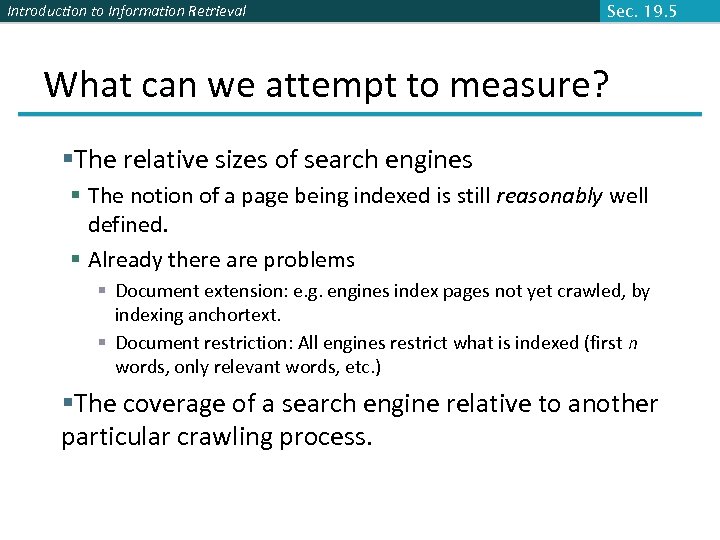 Introduction to Information Retrieval Sec. 19. 5 What can we attempt to measure? §The