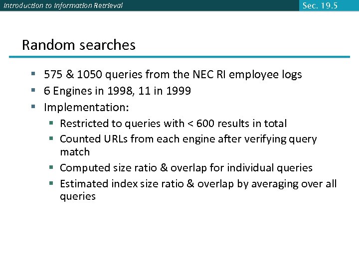 Introduction to Information Retrieval Sec. 19. 5 Random searches § 575 & 1050 queries