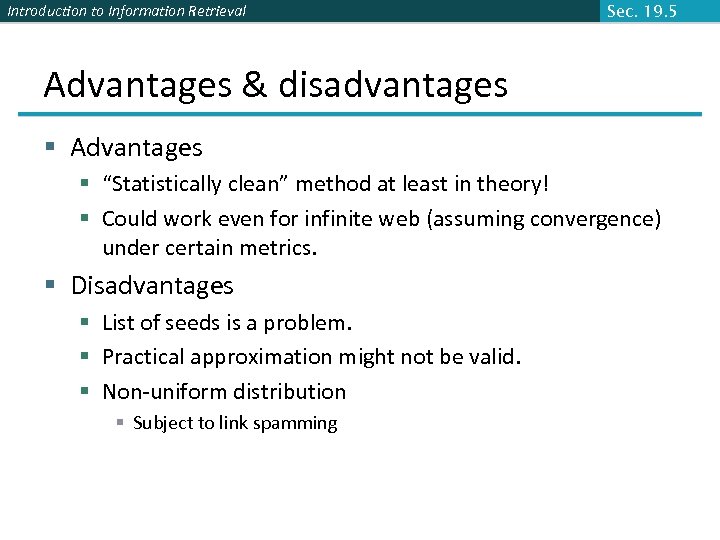 Introduction to Information Retrieval Sec. 19. 5 Advantages & disadvantages § Advantages § “Statistically