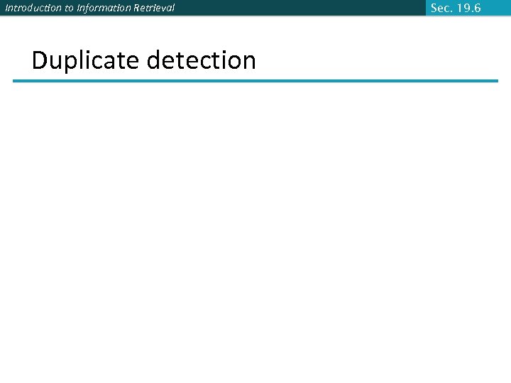 Introduction to Information Retrieval Duplicate detection Sec. 19. 6 