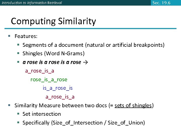 Introduction to Information Retrieval Sec. 19. 6 Computing Similarity § Features: § Segments of