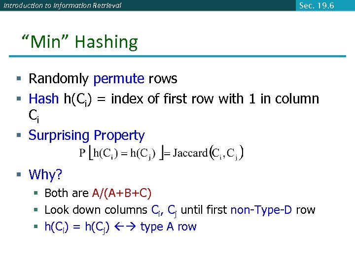 Introduction to Information Retrieval Sec. 19. 6 “Min” Hashing § Randomly permute rows §