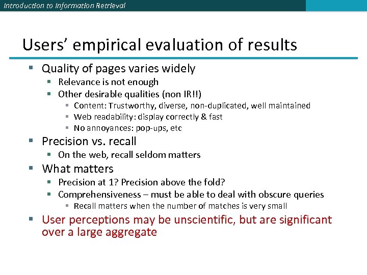 Introduction to Information Retrieval Users’ empirical evaluation of results § Quality of pages varies