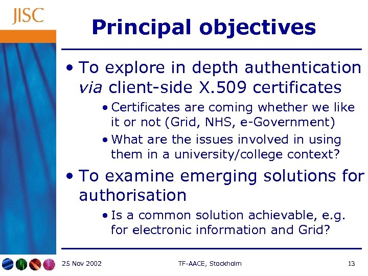 Principal objectives • To explore in depth authentication via client-side X. 509 certificates •