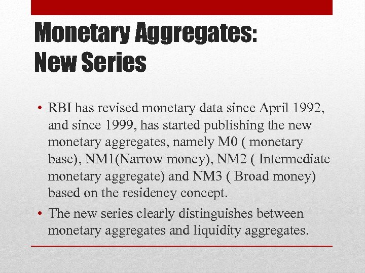 Monetary Aggregates: New Series • RBI has revised monetary data since April 1992, and