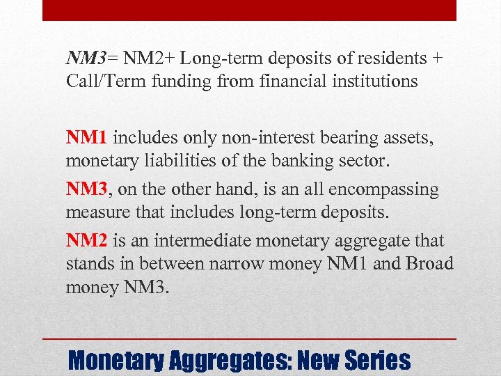 NM 3= NM 2+ Long-term deposits of residents + Call/Term funding from financial institutions