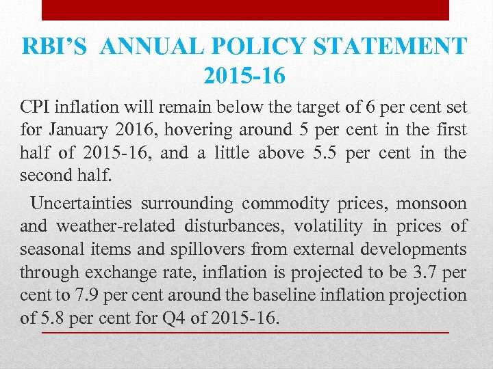 RBI’S ANNUAL POLICY STATEMENT 2015 -16 CPI inflation will remain below the target of