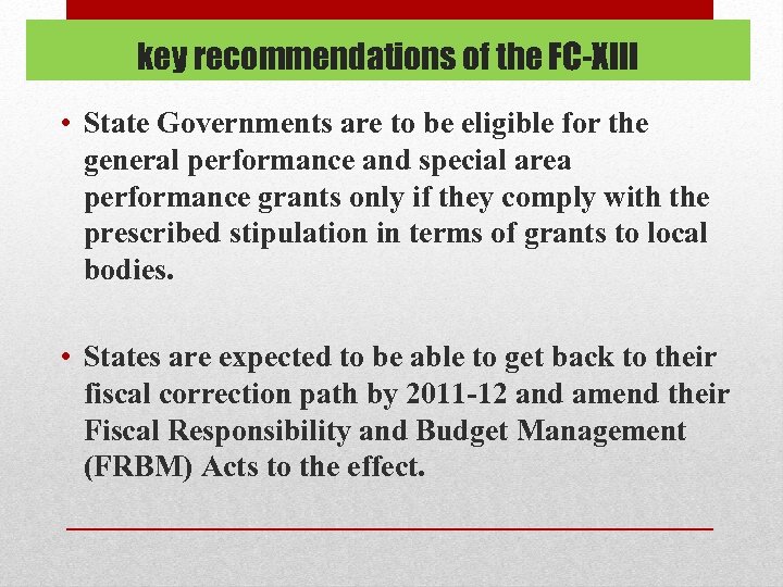 key recommendations of the FC-XIII • State Governments are to be eligible for the