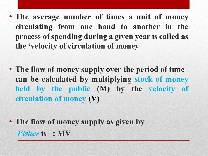  • The average number of times a unit of money circulating from one