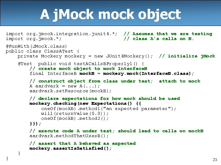 A j. Mock mock object import org. jmock. integration. junit 4. *; import org.