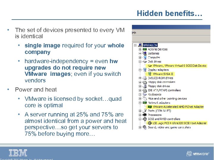 Hidden benefits… • The set of devices presented to every VM is identical •