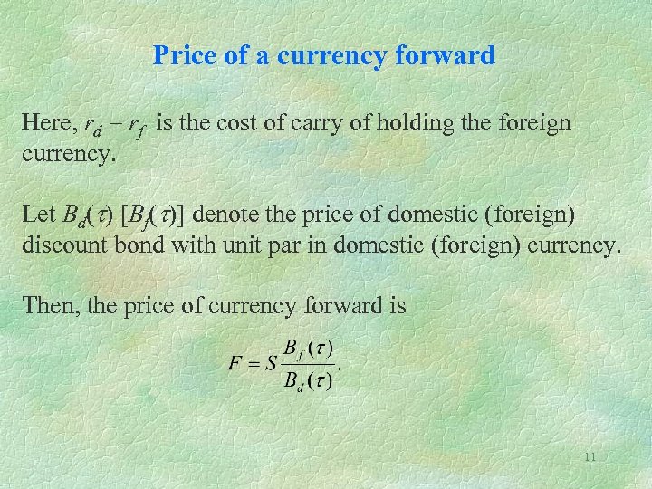 Price of a currency forward Here, rd - rf is the cost of carry