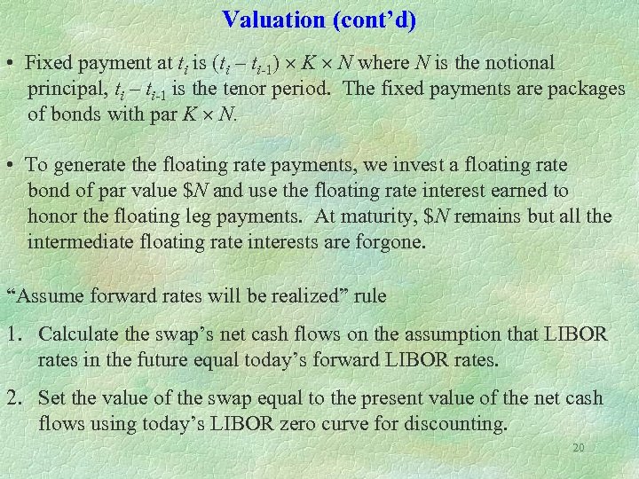 Valuation (cont’d) • Fixed payment at ti is (ti – ti-1) K N where