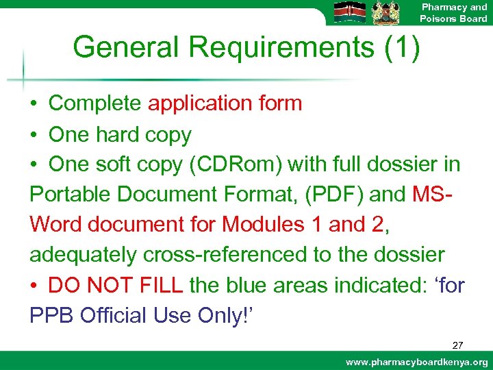 Pharmacy and Poisons Board General Requirements (1) • Complete application form • One hard