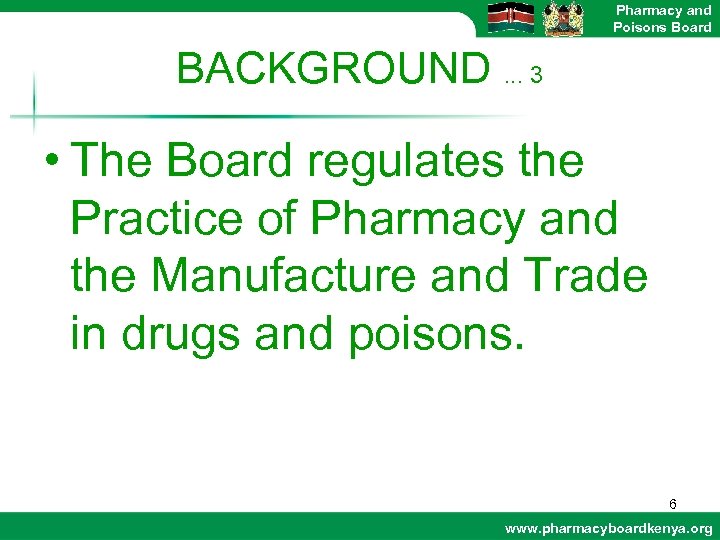 Pharmacy and Poisons Board BACKGROUND. . . 3 • The Board regulates the Practice