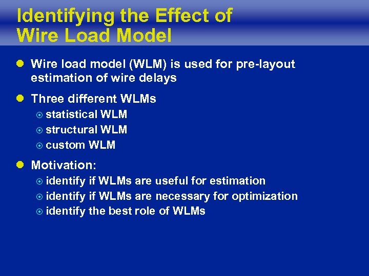 Identifying the Effect of Wire Load Model l Wire load model (WLM) is used
