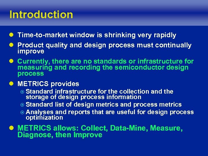 Introduction l Time-to-market window is shrinking very rapidly l Product quality and design process