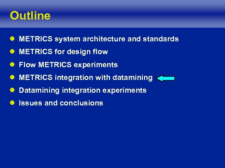 Outline l METRICS system architecture and standards l METRICS for design flow l Flow