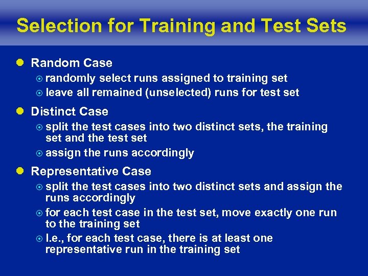 Selection for Training and Test Sets l Random Case ¤ randomly select runs assigned