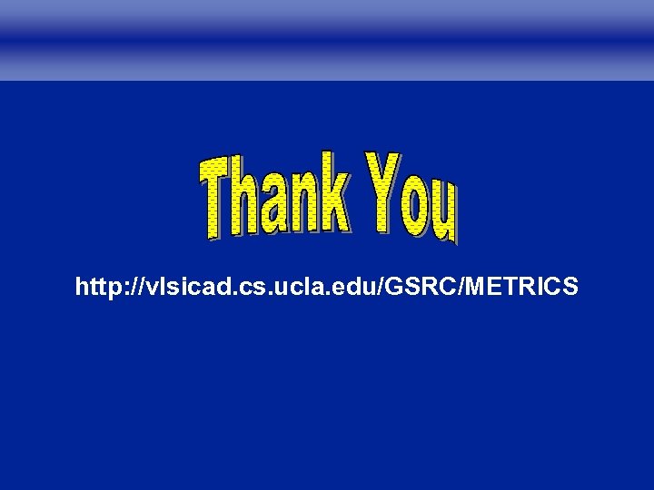 http: //vlsicad. cs. ucla. edu/GSRC/METRICS 