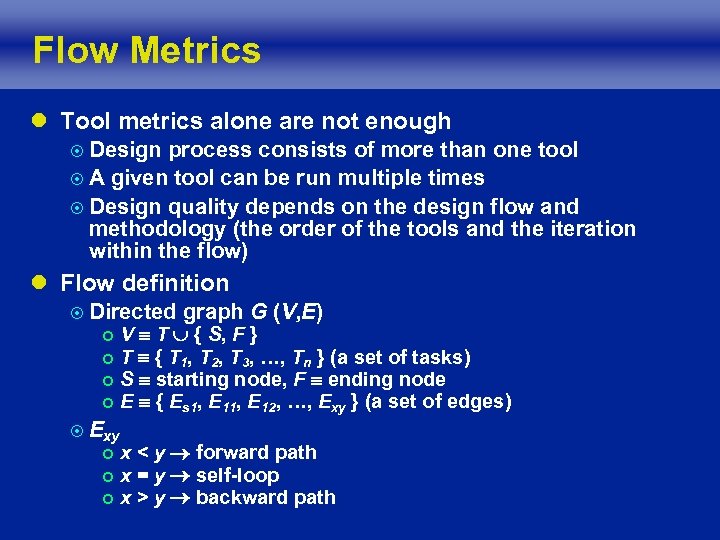 Flow Metrics l Tool metrics alone are not enough ¤ Design process consists of
