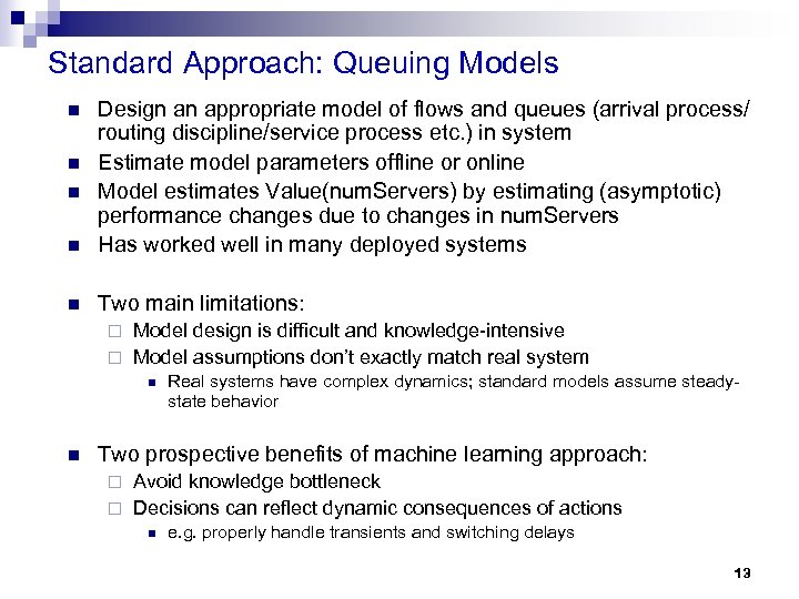 Standard Approach: Queuing Models n Design an appropriate model of flows and queues (arrival
