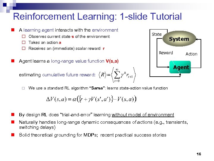 Reinforcement Learning: 1 -slide Tutorial n A learning agent interacts with the environment ¨