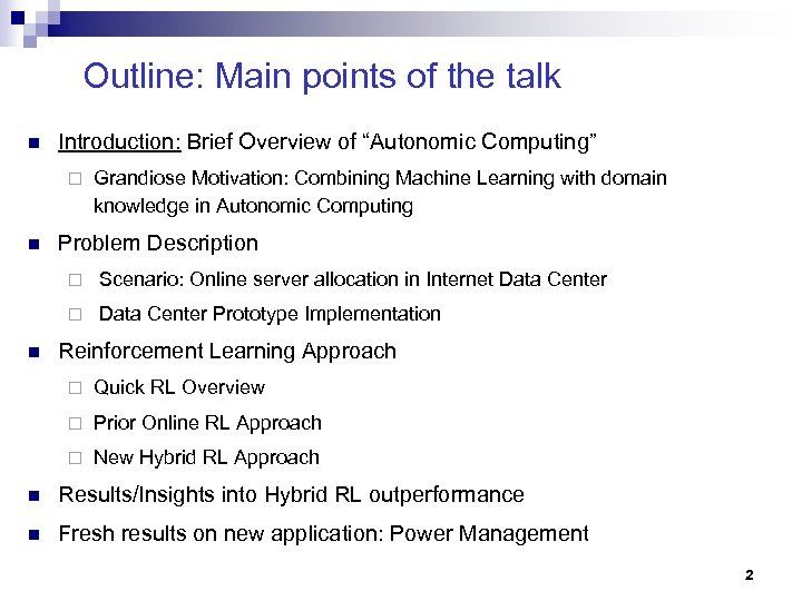 Outline: Main points of the talk n Introduction: Brief Overview of “Autonomic Computing” ¨