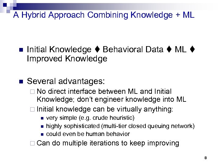 A Hybrid Approach Combining Knowledge + ML n Initial Knowledge Behavioral Data ML Improved