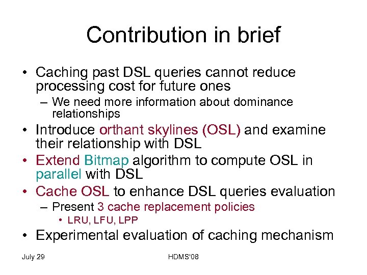 Contribution in brief • Caching past DSL queries cannot reduce processing cost for future