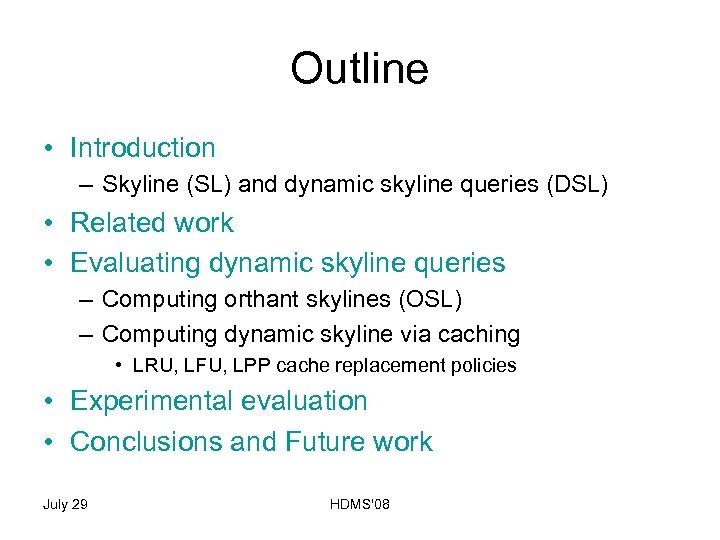 Outline • Introduction – Skyline (SL) and dynamic skyline queries (DSL) • Related work