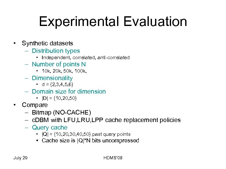 Experimental Evaluation • Synthetic datasets – Distribution types • Independent, correlated, anti-correlated – Number