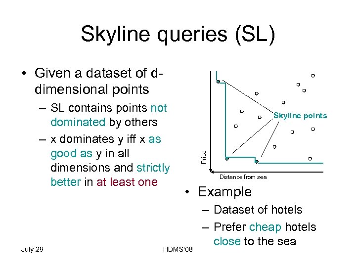 Skyline queries (SL) • Given a dataset of ddimensional points July 29 Skyline points